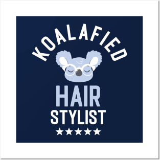 Koalafied Hair Stylist - Funny Gift Idea for Hair Stylists Posters and Art